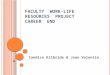 FACULTY WORK-LIFE RESOURCES PROJECT CAREER END Candice Kilbride & Joan Valentin