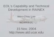EOL’s Capability and Technical Development In RAINEX Wen-Chau Lee NCAR/EOL 15 Nov. 2004 