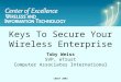 Center of Excellence Wireless and Information Technology CEWIT 2003 Keys To Secure Your Wireless Enterprise Toby Weiss SVP, eTrust Computer Associates