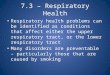 7.3 – Respiratory Health Respiratory health problems can be identified as conditions that affect either the upper respiratory tract, or the lower respiratory