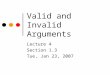 Valid and Invalid Arguments Lecture 4 Section 1.3 Tue, Jan 23, 2007