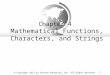 © Copyright 2013 by Pearson Education, Inc. All Rights Reserved.1 Chapter 4 Mathematical Functions, Characters, and Strings