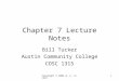 Copyright © 2002 W. A. Tucker1 Chapter 7 Lecture Notes Bill Tucker Austin Community College COSC 1315