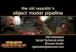 Rob Galanakis Senior Technical Artist Bioware Austin rgalanakis@bioware.com the old republic’s object model pipeline