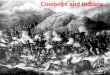 Cowboys and Indians. The Settling of the West First large-scale white settlements: mining camps Boomtowns and mining corporations followed
