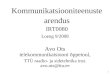 1 Kommunikatsiooniteenuste arendus IRT0080 Loeng 9/2008 Avo Ots telekommunikatsiooni õppetool, TTÜ raadio- ja sidetehnika inst. avo.ots@ttu.ee