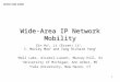 1 Wide-Area IP Network Mobility Xin Hu 1, Li (Erran) Li 2, Z. Morley Mao 1 and Yang Richard Yang 3 1 Bell Labs, Alcatel-Lucent, Murray Hill, NJ 2 University