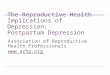The Reproductive Health Implications of Depression: Postpartum Depression Association of Reproductive Health Professionals 