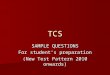 TCS SAMPLE QUESTIONS For student’s preparation (New Test Pattern 2010 onwards)