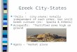 Greek City-States “ Polis ” : city-state; totally independent of each other, but still Greek culture (ex: Sparta & Athens) Acropolis: “ fortified area