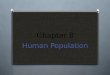 Chapter 8 Human Population. Section 1 Trends in Human Population Growth