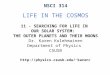 NSCI 314 LIFE IN THE COSMOS 11 - SEARCHING FOR LIFE IN OUR SOLAR SYSTEM: THE OUTER PLANETS AND THEIR MOONS Dr. Karen Kolehmainen Department of Physics