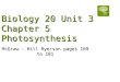 Biology 20 Unit 3 Chapter 5 Photosynthesis McGraw - Hill Ryerson pages 169 to 181