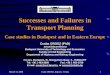 March 13, 2006Csaba OROSZ, Impacts, Vienna1 Successes and Failures in Transport Planning Case studies in Budapest and in Eastern Europe Csaba OROSZ (PhD)