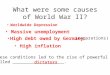 What were some causes of World War II? Worldwide Depression (reparations) High debt owed by Germany: Massive unemployment High inflation These conditions