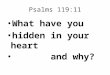 Psalms 119:11 What have you hidden in your heart and why?