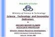 Ministry of Science & Technology Science, Technology and Innovation Indicators By HASSAN BASHIR ELAMIN ASSOCIATE PROFESSOR Director ;Human Resources Development