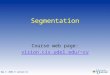 Segmentation Course web page: vision.cis.udel.edu/~cv May 7, 2003  Lecture 31