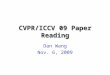 CVPR/ICCV 09 Paper Reading Dan Wang Nov. 6, 2009