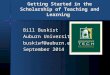 Getting Started in the Scholarship of Teaching and Learning Bill Buskist Auburn University buskiwf@auburn.edu September 2014