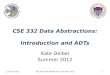 CSE 332 Data Abstractions: Introduction and ADTs Kate Deibel Summer 2012 June 18, 2012CSE 332 Data Abstractions, Summer 20121