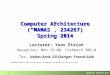 Computer Architecture 2014 – Introduction 1 Computer Architecture (“MAMAS”, 234267) Spring 2014 Lecturer: Yoav Etsion Reception: Mon 15:00, Fishbach 306-8