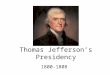 Thomas Jefferson’s Presidency 1800-1808. A Philosophic Cock
