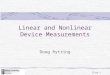 Slide 1 Linear and Nonlinear Device Measurements Doug Rytting