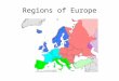 Regions of Europe. European Immigration Pre-1890 Mostly immigrants from western Europe – English, Scottish, Welsh, Irish, German And immigrants from