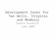 Development Zones for Two Wells, Virginia and Modbury Sophie Rainbird June 2009