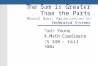 The Sum is Greater Than the Parts Global Query Optimization in Federated Systems Tony Young M.Math Candidate CS 848 - Fall 2004