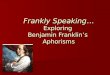 Frankly Speaking… Exploring Benjamin Franklin’s Aphorisms