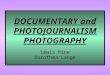 DOCUMENTARY and PHOTOJOURNALISM PHOTOGRAPHY Lewis Hine Dorothea Lange