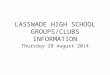 LASSWADE HIGH SCHOOL GROUPS/CLUBS INFORMATION Thursday 28 August 2014