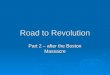 Road to Revolution Part 2 – after the Boston Massacre