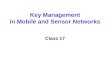 Key Management in Mobile and Sensor Networks Class 17