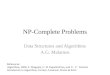 NP-Complete Problems Data Structures and Algorithms A.G. Malamos References: Algorithms, 2006, S. Dasgupta, C. H. Papadimitriou, and U. V. Vazirani Introduction