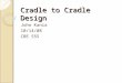 Cradle to Cradle Design John Kania 10/14/08 CBE 555