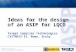 CASTNESS11, Rome Italy © 2011 Target Compiler Technologies L 1 Ideas for the design of an ASIP for LQCD Target Compiler Technologies CASTNESS’11, Rome,