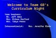 Welcome to Team 6B’s Curriculum Night Team Teachers: Mr. Jeff Ames Mrs. Eileen Harford Mrs. Tanya Perez Interventionist: Mrs. Jennifer Blaha
