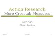 INFO 515Lecture #91 Action Research More Crosstab Measures INFO 515 Glenn Booker