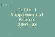 1 Title I Supplemental Grants 2007-08. 2 Introduction Elizabeth McClure Education Consultant Soumary Vongrassamy Grants Specialist