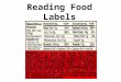 Reading Food Labels. The serving size and amount of servings per container is your real key to knowing how many calories and other nutrients are in the