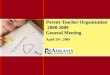 Parent-Teacher Organization 2008-2009 General Meeting April 29 th, 2009