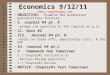 Economics 9/12/11  OBJECTIVE: Examine the production possibilities frontier. I. Journal #4 pt. A -answer the question to the caption