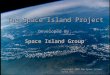 The Space Island Project Copyright 2003 The Space Island Group Inc. Developed By: Space Island Group