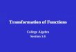 Transformation of Functions College Algebra Section 1.6