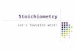 Stoichiometry Joe’s favorite word! 1. Our toolbox We’ve now filled our toolbox with the basic tools required to discuss real chemistry: 1. Nomenclature