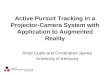 Active Pursuit Tracking in a Projector-Camera System with Application to Augmented Reality Shilpi Gupta and Christopher Jaynes University of Kentucky