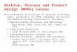 Machine, Process and Product Design (MPPD) Center Coordinates activities of several existing labs, primarily in AIME (Alabama Institute for Manufacturing